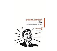 Rire: Une anthropologie du rieur