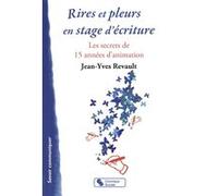 Rires et pleurs en stage d'ecriture J YVES REVAULT (Auteur)
