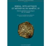 Rirha : site antique et médiéval du Maroc. IV Laurent Callegarin (Auteur), Mohamed Kbiri Alaoui (Auteur)