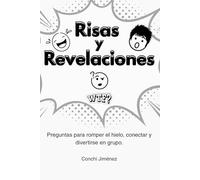 Risas y Revelaciones: Preguntas para romper el hielo, conectar y divertirse en grupo.