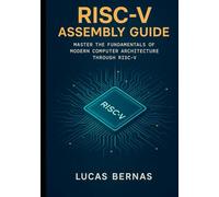 RISC-V Assembly Guide: Master the Fundamentals of Modern Computer Architecture Through RISC-V