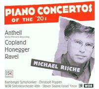 Rische, Michael - Concertos pour piano des années 20 (Copland, Honegger, Ravel, Antheil)