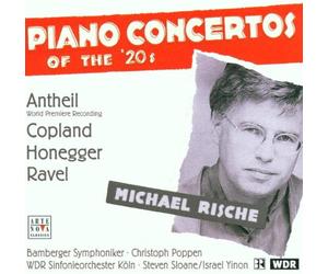Rische, Michael - Concertos pour piano des années 20 (Copland, Honegger, Ravel, Antheil)