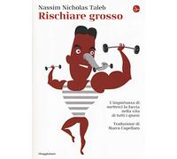 Rischiare grosso. L'importanza di metterci la faccia nella vita di tutti i giorni