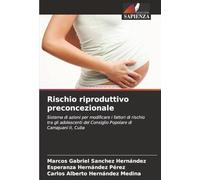 Rischio riproduttivo preconcezionale: Sistema di azioni per modificare i fattori di rischio tra gli adolescenti del Consiglio Popolare di Camajuaní II, Cuba