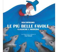 Riscopriamo le più belle favole classiche e moderne: Favole per genitori, insegnanti e nonni che vogliono promuovere nei giovani l’identità positiva, ... e scoprire insieme la morale di ognuna