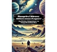 Riscoprire L'altrove: Abbiamo Smesso Di Sognare?: Joy Division, Schopenhauer E La Fotografia Del Buco Nero (Italian Edition)