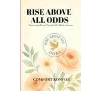 Rise Above All Odds: Empowering Women Through Life's Hardest Seasons