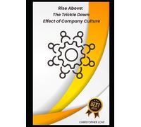 Rise Above: The Trickle Down Effect Of Company Culture