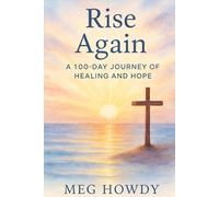 Rise Again: A 100 Day Journey of Healing & Hope