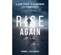 Rise Again: A Teen's Guide to Overcoming Life's Challenges
