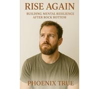 Rise Again: Building Mental Resilience After Rock Bottom