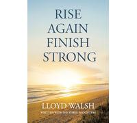 RISE AGAIN FINISH STRONG