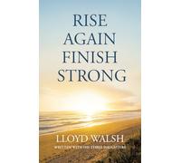 RISE AGAIN FINISH STRONG