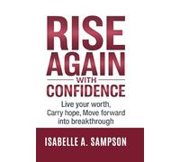 RISE AGAIN WITH CONFIDENCE: Live Your Worth, Carry Hope, Move Forward into Breakthrough