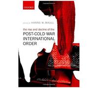 Rise And Decline Of The Post-Cold War International Order