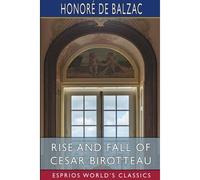 Rise And Fall Of Cesar Birotteau (Esprios Classics)
