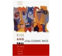 Rise and Fall of the Cosmic Race: The Cult of Mestizaje in Latin America Miller, Marilyn Grace (Auteur)