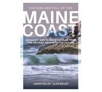 Rise and Fall of the Maine Coast: A Geological History from Formation to the Future