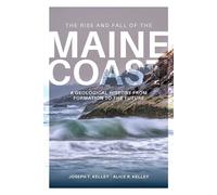 Rise and Fall of the Maine Coast A Geological History from Formation to the Future - Joseph T. Kelley - Down East Books - ebook (ePub) - Livre