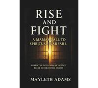 Rise and Fight: a mamas call to spiritual warfare