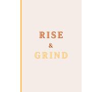 Rise and Grind- A Notebook for Hustlers, Dreamers & Doers: Margin Paper Co. Space for Ideas. Room to Grow.