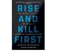 Rise and Kill First The Secret History of Israel's Targeted Assassinations - Ronen Bergman - Hodder & Stoughton Libri - broché - Essai