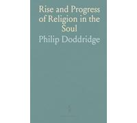 Rise and Progress of Religion in the Soul: Serious and Practical Addresses, With Devout Meditation and Prayer