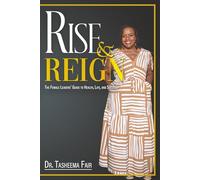 Rise and Reign: The Female Leaders’ Guide to Health, Life, and Success