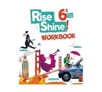 Rise and Shine Anglais 6e - Workbook - version papier