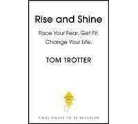 Rise and Shine Face Your Fear. Get Fit. Change Your Life. - Tom Trotter - Yellow Kite - ebook (ePub) - Livre