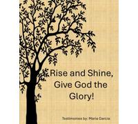 Rise and Shine, Give God the Glory!