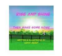 Rise and Shine: Then Make Some Noise