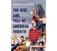 Rise & Fall Of American Growth The Robert J Gordon, (Auteur)
