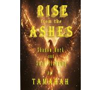 Rise from the Ashes: Shadow Work and Soul Alchemy, A Guide to Wholeness