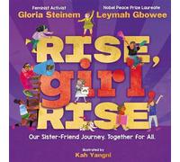 Rise, Girl, Rise: Our Sister-Friend Journey. Together for All. - Gloria Steinem - Orchard Books - ebook (ePub) - Livre