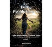 RISE Healing From the Inside Out Stress, Nervous System, & Emotional Healing: Living a Rooted, Intentional, Strong, and Energized Life
