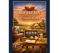 Rise & Learn Curriculum: Unit 9 - Digraphs sh, ch, th, ELA Grade 1: A Complete First Grade Phonics Workbook with Digraphs, Decodable Words, Reading Passages, Worksheets, and Assessments