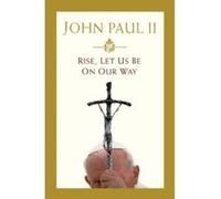 Rise, Let Us Be On Our Way John Paul II, Walter Ziemba (Auteur)
