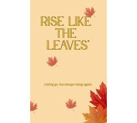 Rise Like the Leaves - Letting go, but always rising again