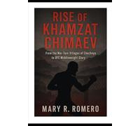 Rise of Khamzat Chimaev: From the War-Torn Villages of Chechnya to UFC Middleweight Glory