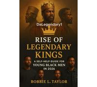 Rise of Legendary Kings A Self-Help Guide for Young Black Men in 2026