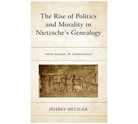 Rise Of Politics And Morality In Nietzsche's Genealogy