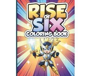 Rise Of Six Epic Warrior Coloring Book For Kids and Teens: A Dynamic Action Coloring Pages Inspired By Heroic Battles And Pop Culture Energy