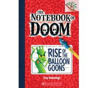 Rise Of The Balloon Goons: A Branches Book (The Notebook Of Doom #1)