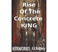 RISE OF THE CONCRETE KING: A Bonesy Chronicle of Power, Ruin, and Rebirth Book Four of the Bonesy Saga A Tale of Vengeance, Ascension, and the City ... His Return Will Shake the Concrete Throne .