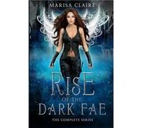 Rise of the Dark Fae The Complete Series - Marisa Claire - Amazon Digital Services LLC KDP - Livre en Anglais Marisa ClaireMarisa Claire (Auteur)