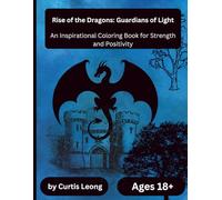 Rise of the Dragons: Guardians of Light: An Inspirational Coloring Book for Strength and Positivity