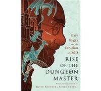 Rise of the Dungeon Master (Illustrated Edition): Gary Gygax and the Creation of D&D