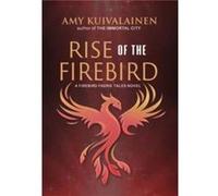 Rise of the Firebird by Amy Kuivalainen Amy Kuivalainen (Auteur)